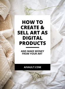 How to Create and sell art as digital products