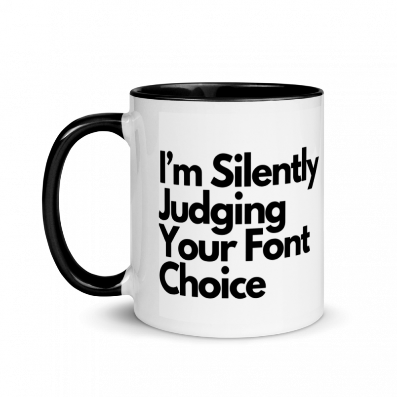 white ceramic mug with color inside black 11oz left 627a8682f16a8 I’m Silently Judging Your Font Choice Coffee Mug, 11 Ounces, Graphic Designer Cup