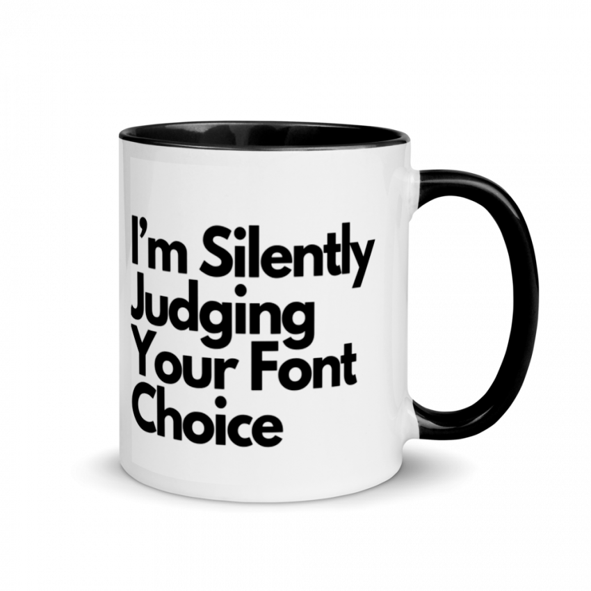 white ceramic mug with color inside black 11oz right 627a8682f165f I’m Silently Judging Your Font Choice Coffee Mug, 11 Ounces, Graphic Designer Cup